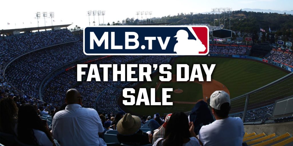 Father's Day Sale brings you MLB.TV for 50% off Father's Day Sale brings you MLB.TV for 50% off
