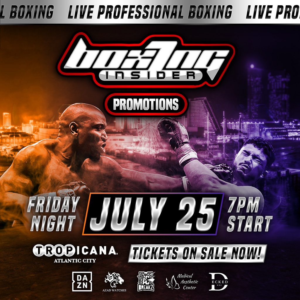 Boxing Insider Returns to Tropicana AC July 25 Boxing Insider Returns to Tropicana AC July 25