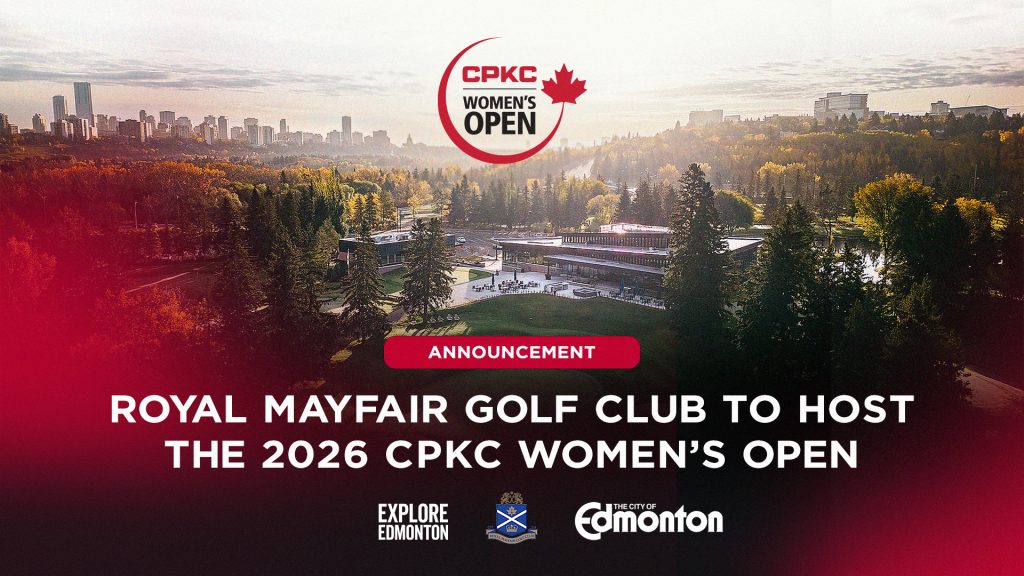Edmonton’s Royal Mayfair Golf Club to host 2026 CPKC Women’s Open Edmonton’s Royal Mayfair Golf Club to host 2026 CPKC Women’s Open