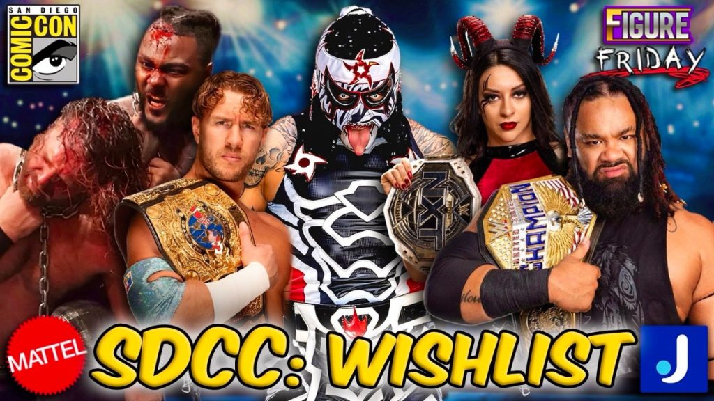 Watch! Figure Friday’s San Diego Comic-Con 2025 WWE & AEW Wish List Watch! Figure Friday’s San Diego Comic-Con 2025 WWE & AEW Wish List