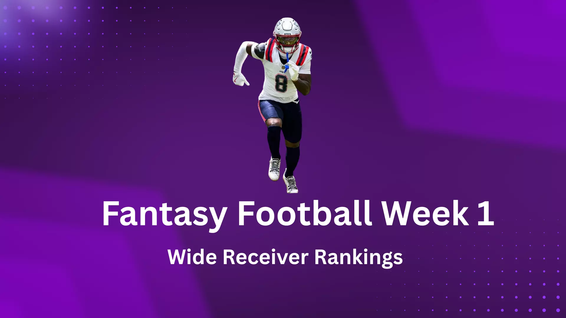 Fantasy Football Week 1 Wide Receiver Rankings Fantasy Football Week 1 Wide Receiver Rankings