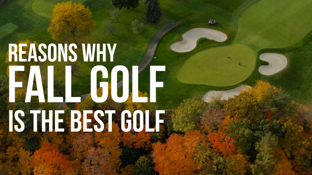 Why fall golf is the best golf Why fall golf is the best golf