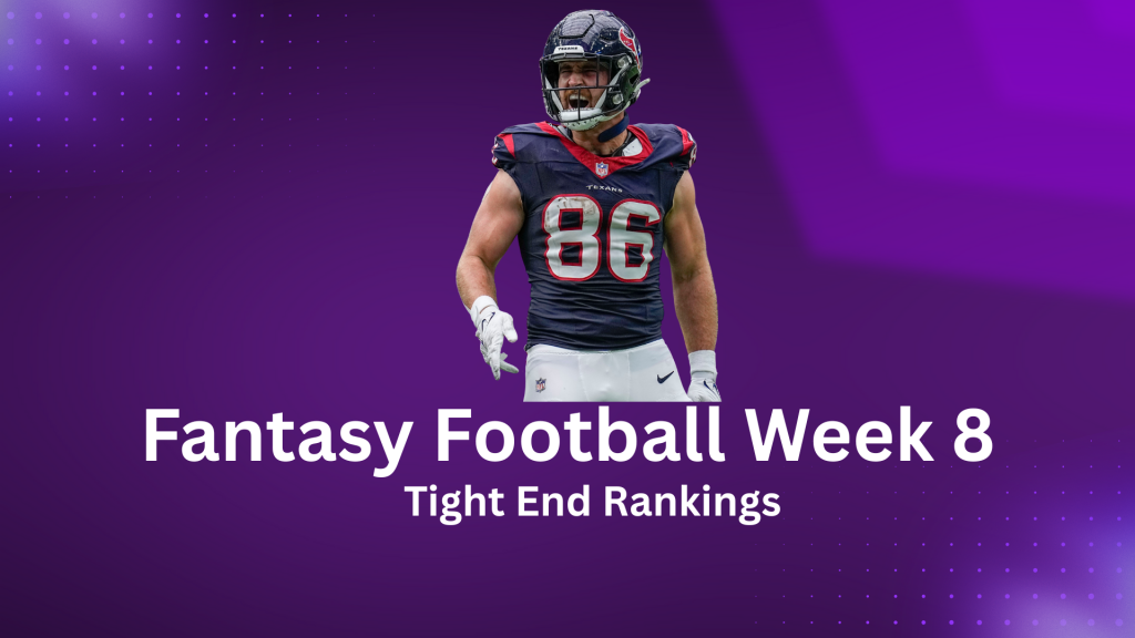 Fantasy Football Week 8 Tight End Rankings Fantasy Football Week 8 Tight End Rankings