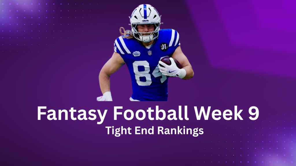 Fantasy Football Week 9 Tight End Rankings Fantasy Football Week 9 Tight End Rankings