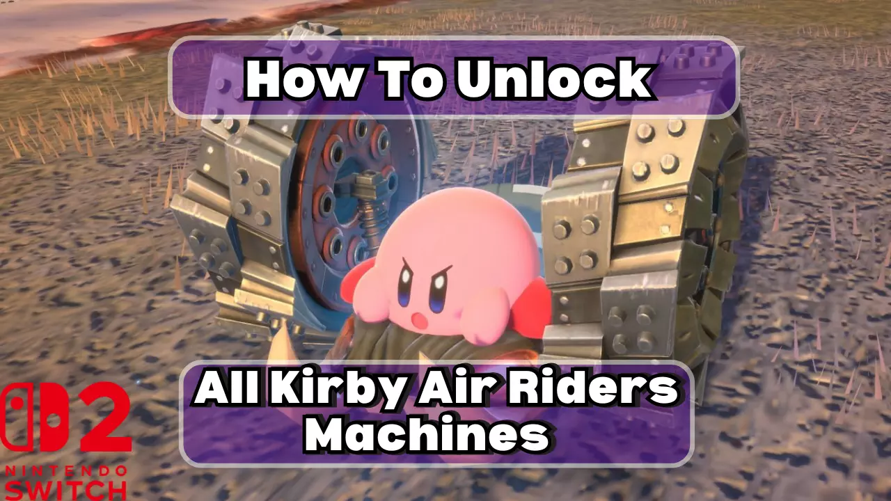How To Unlock All Kirby Air Riders Machines How To Unlock All Kirby Air Riders Machines