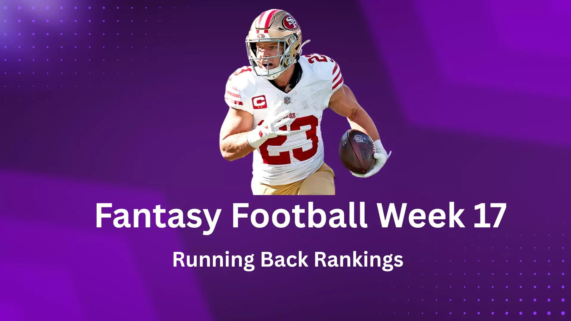 Fantasy Football Week 17 Running Back Rankings Fantasy Football Week 17 Running Back Rankings