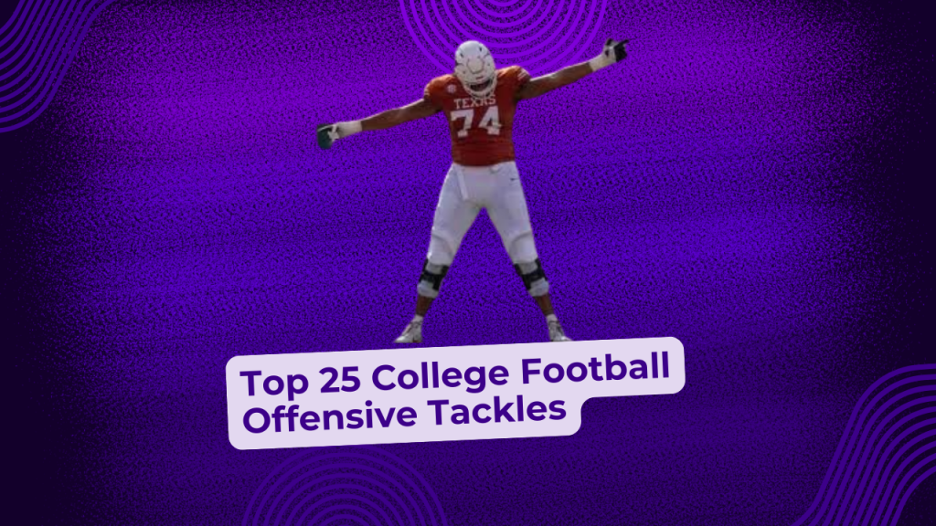 Top 25 College Football Offensive Tackles Top 25 College Football Offensive Tackles