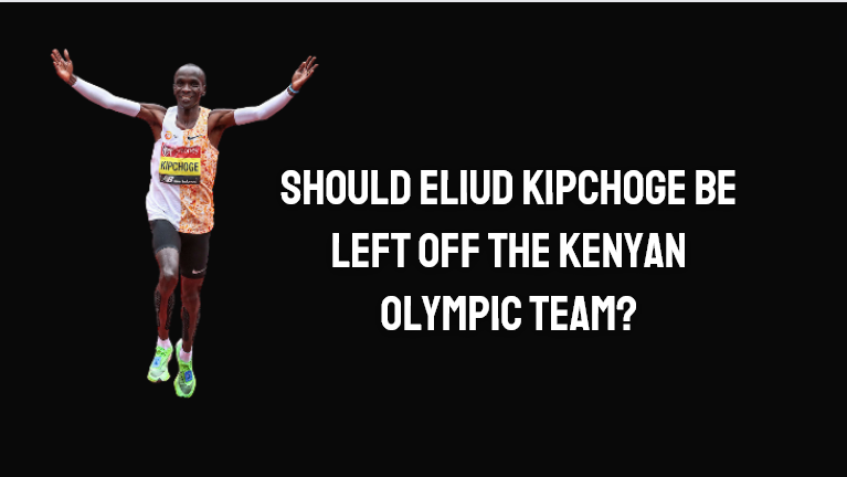 WTW: Should Eliud Kipchoge Be Left Off Kenya’s Olympic Team?