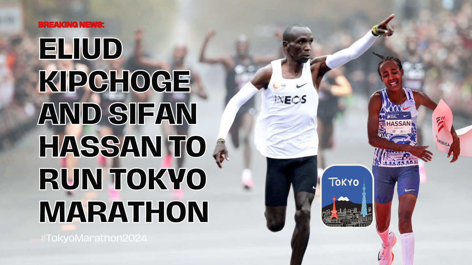 Eliud Kipchoge & Sifan Hassan Will Run 2024 Tokyo Marathon Eliud Kipchoge & Sifan Hassan Will Run 2024 Tokyo Marathon