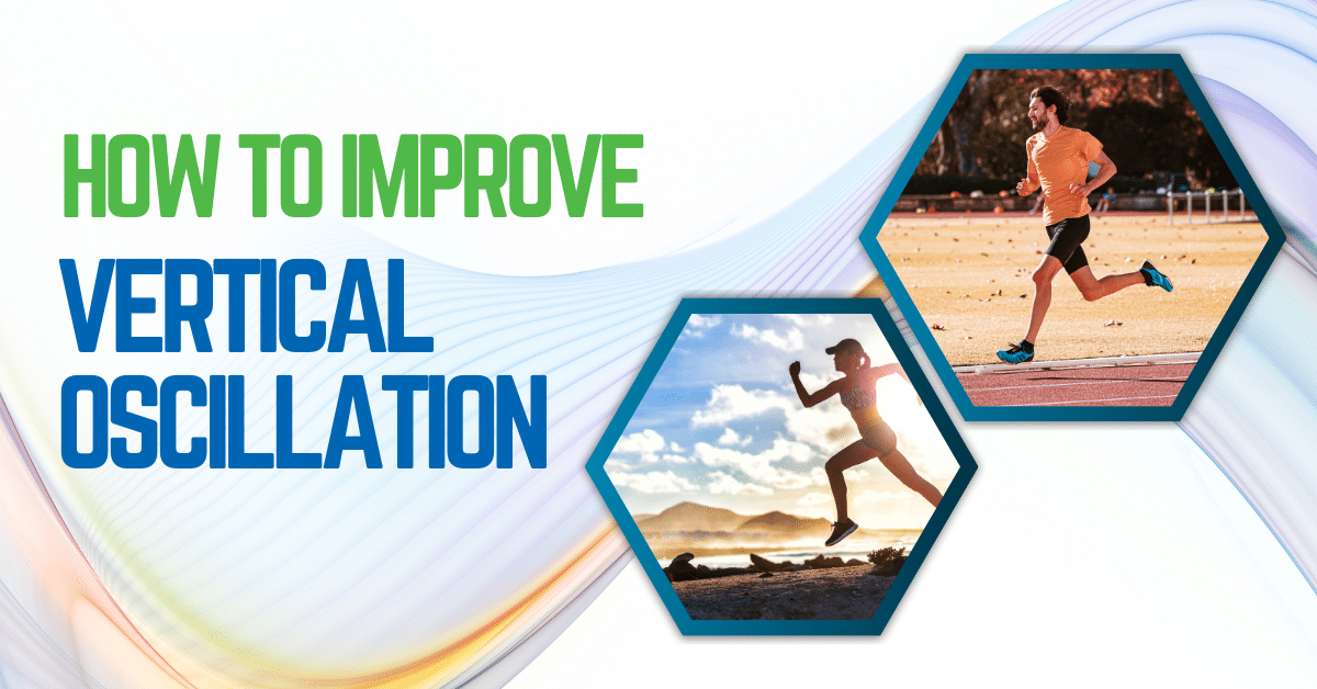 How To Improve Your Vertical Oscillation for Better Running Performance How To Improve Your Vertical Oscillation for Better Running Performance