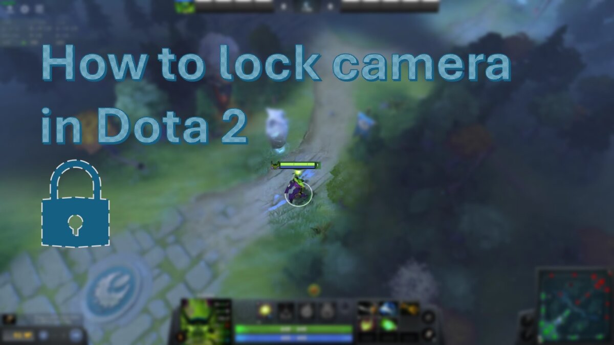How To Lock the Camera In Dota 2? How To Lock the Camera In Dota 2?