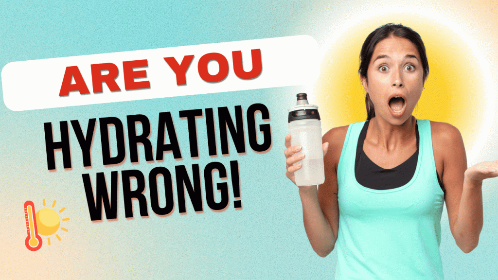 Are You Hydrating Wrong? Are You Hydrating Wrong?
