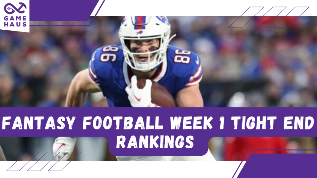 Fantasy Football Week 1 Tight End Rankings Fantasy Football Week 1 Tight End Rankings