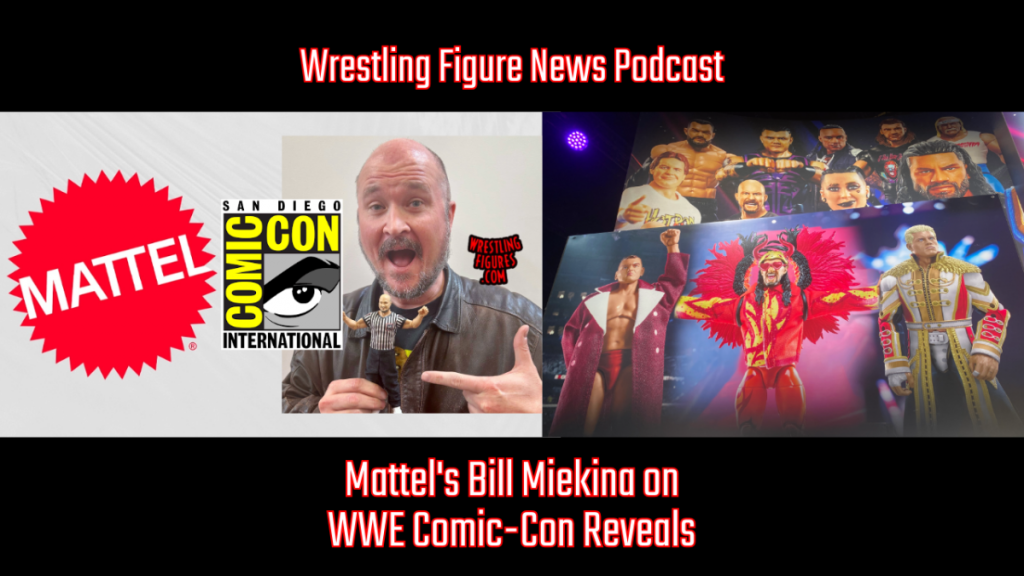 Podcast: Mattel’s Bill Miekina on WWE Comic-Con Reveals