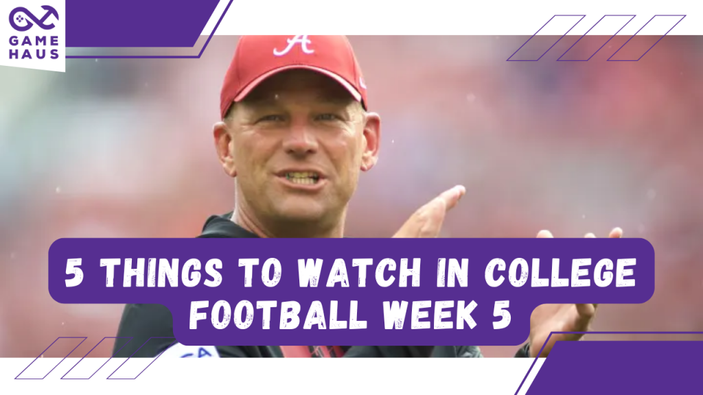 5 Things to Watch in College Football Week 5 5 Things to Watch in College Football Week 5