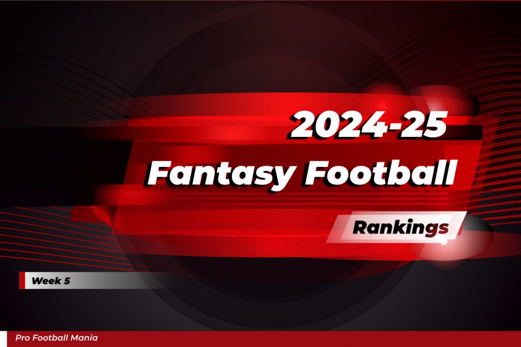 2024-25 Fantasy Football Rankings Week 5 2024-25 Fantasy Football Rankings Week 5