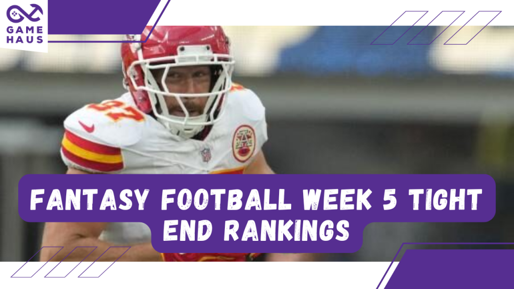 Fantasy Football Week 5 Tight End Rankings Fantasy Football Week 5 Tight End Rankings