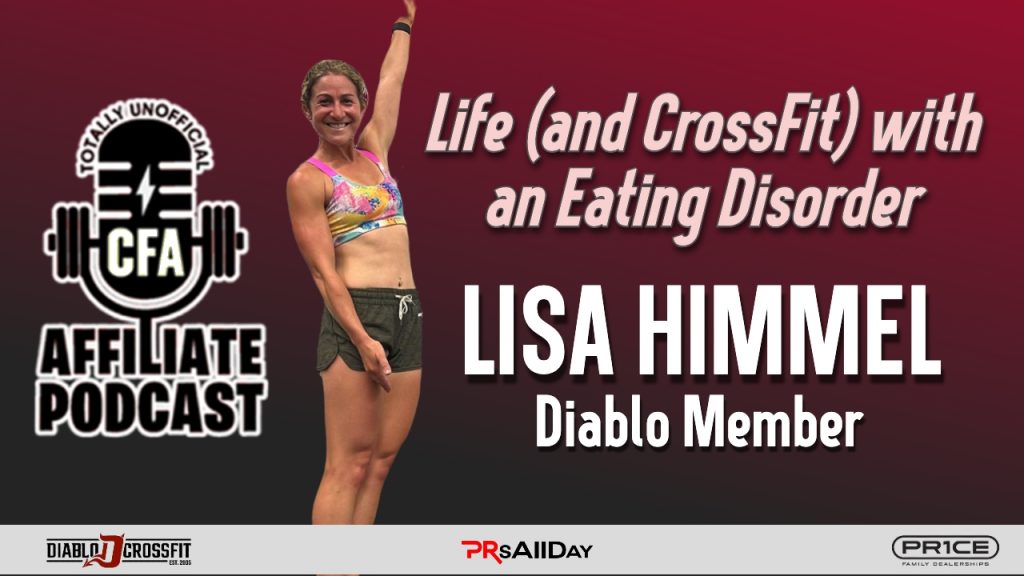 Lisa Himmel – Managing Life (& CrossFit) With An Eating Disorder