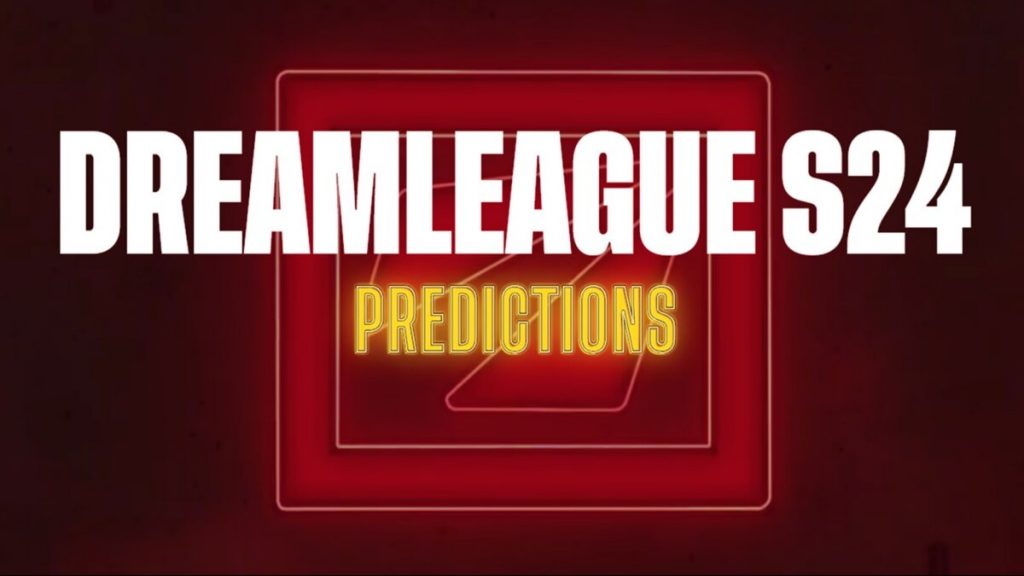 DreamLeague Season 24 Predictions DreamLeague Season 24 Predictions