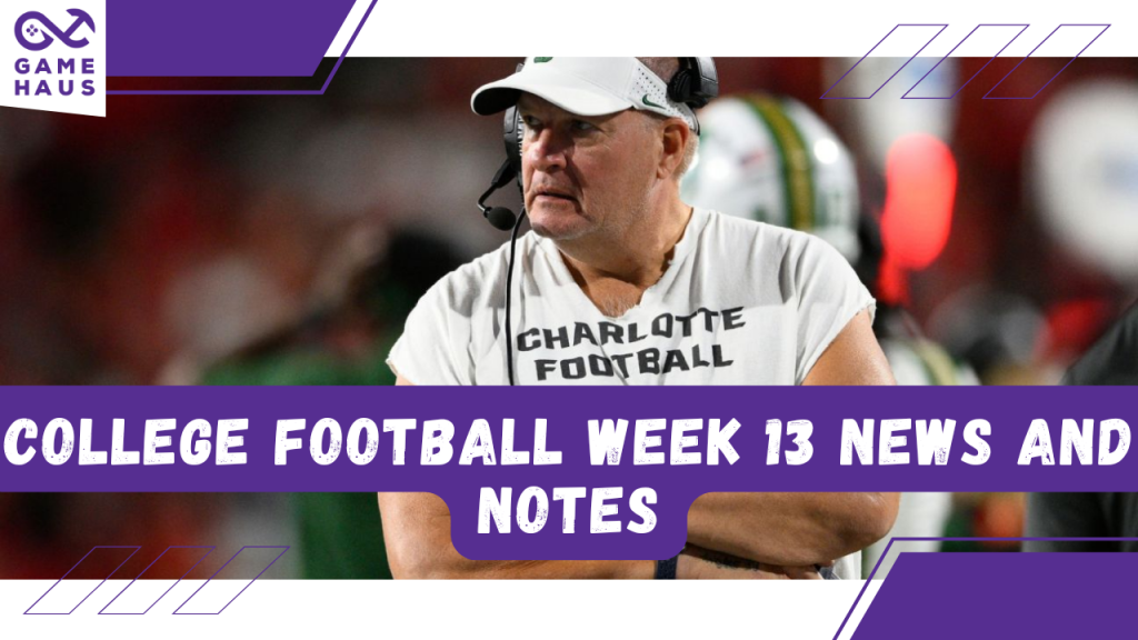 College Football Week 13 News and Notes College Football Week 13 News and Notes