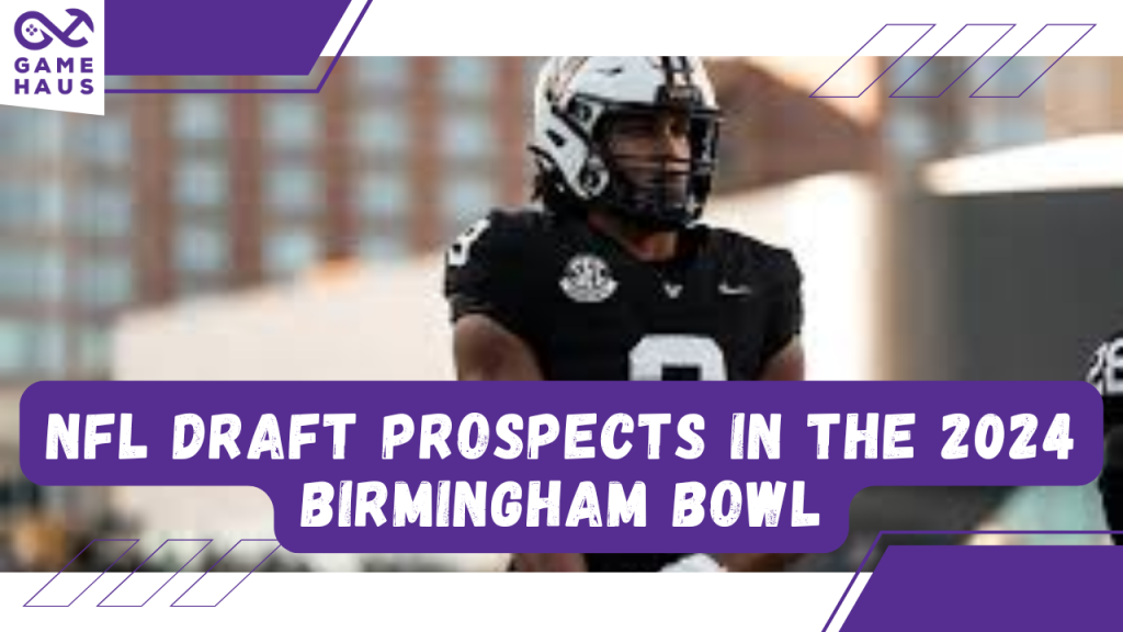 NFL Draft Prospects in the 2024 Birmingham Bowl