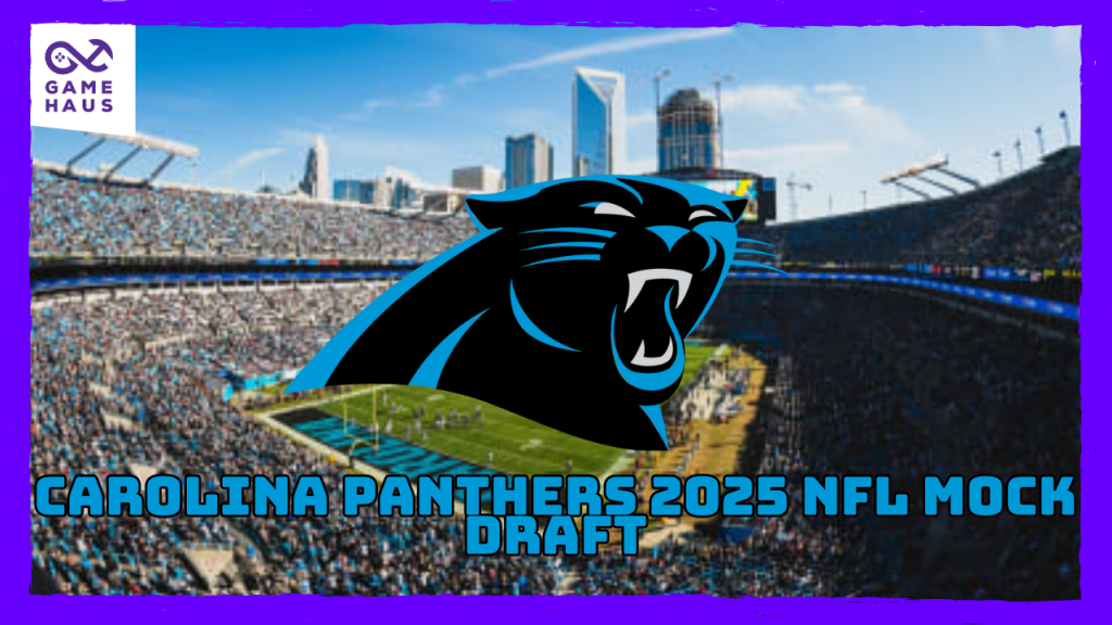 Carolina Panthers 2025 NFL Mock Draft Vol. 1 Carolina Panthers 2025 NFL Mock Draft Vol. 1