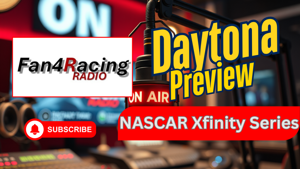 On Fan4Racing Radio: The NASCAR Xfinity Series at Daytona Preview