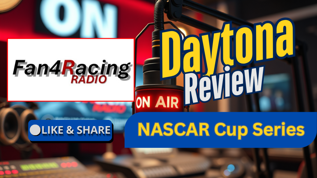 On Fan4Racing Radio: The NASCAR Cup Series at Daytona Review