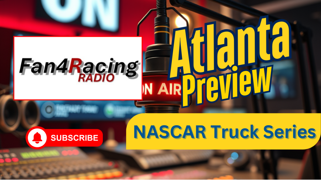 On Fan4Racing Radio: Atlanta NASCAR Truck Series Preview