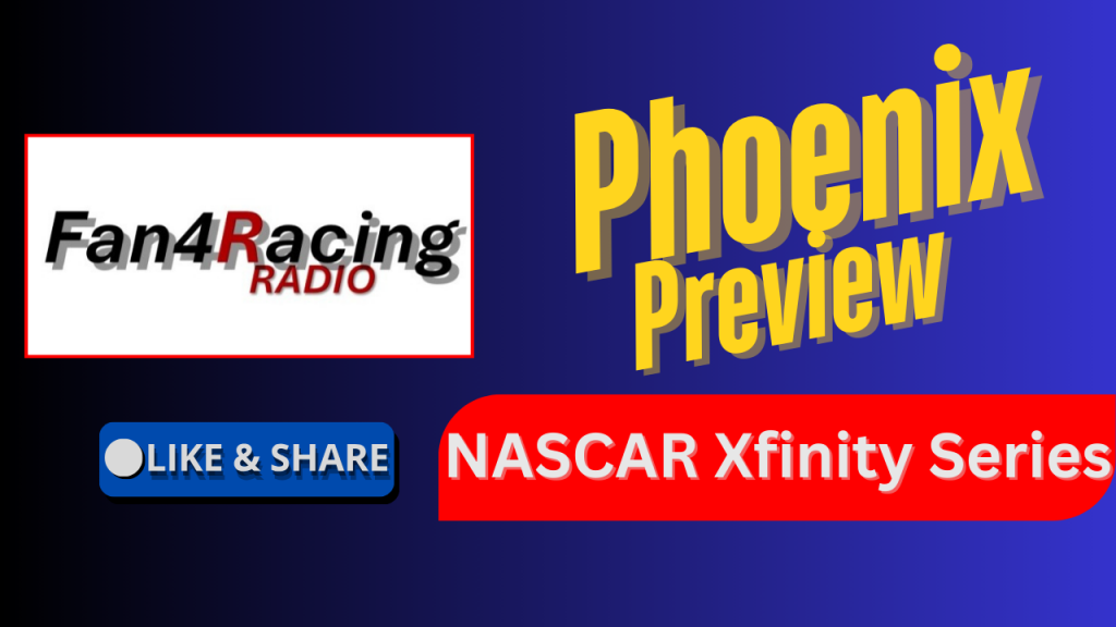 Phoenix Preview for the NASCAR Xfinity Series