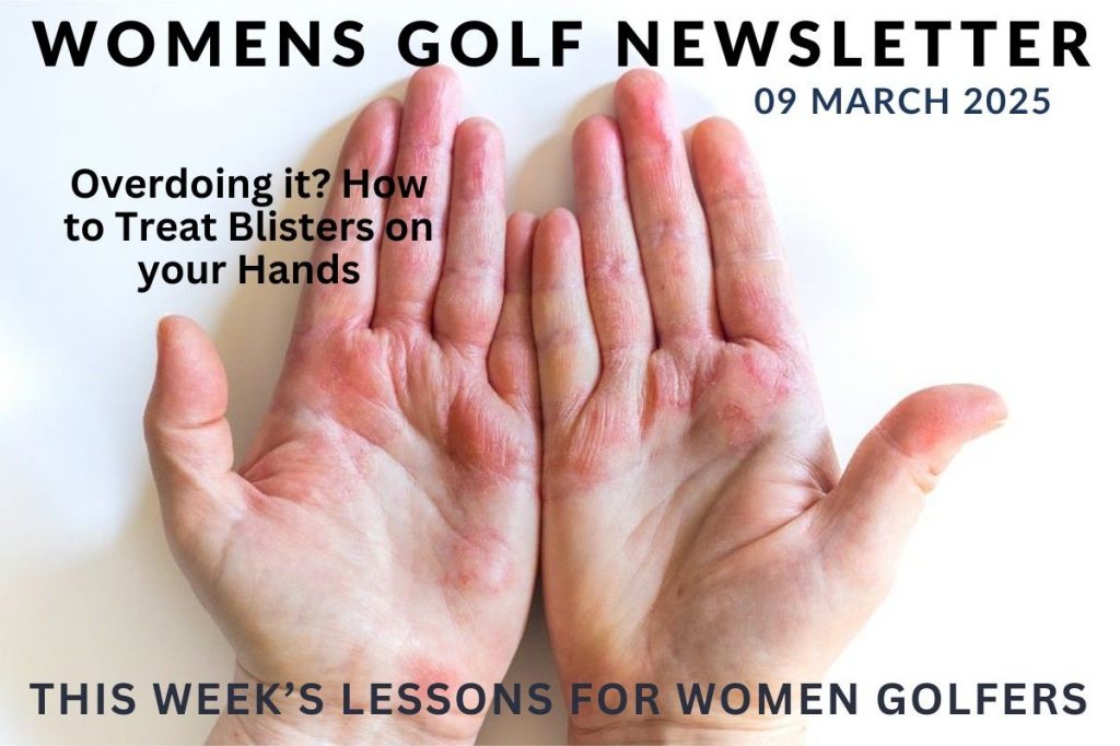 Blister Prevention and Stop Topping the Ball – Women’s Golf Newsletter Blister Prevention and Stop Topping the Ball – Women’s Golf Newsletter