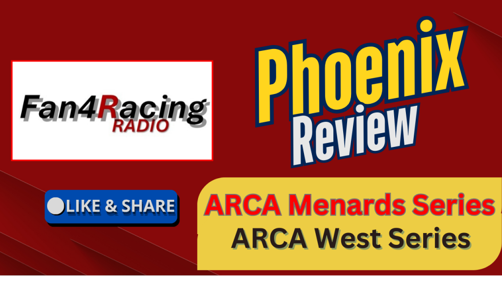 Phoenix Review for the ARCA Menards and ARCA West Series