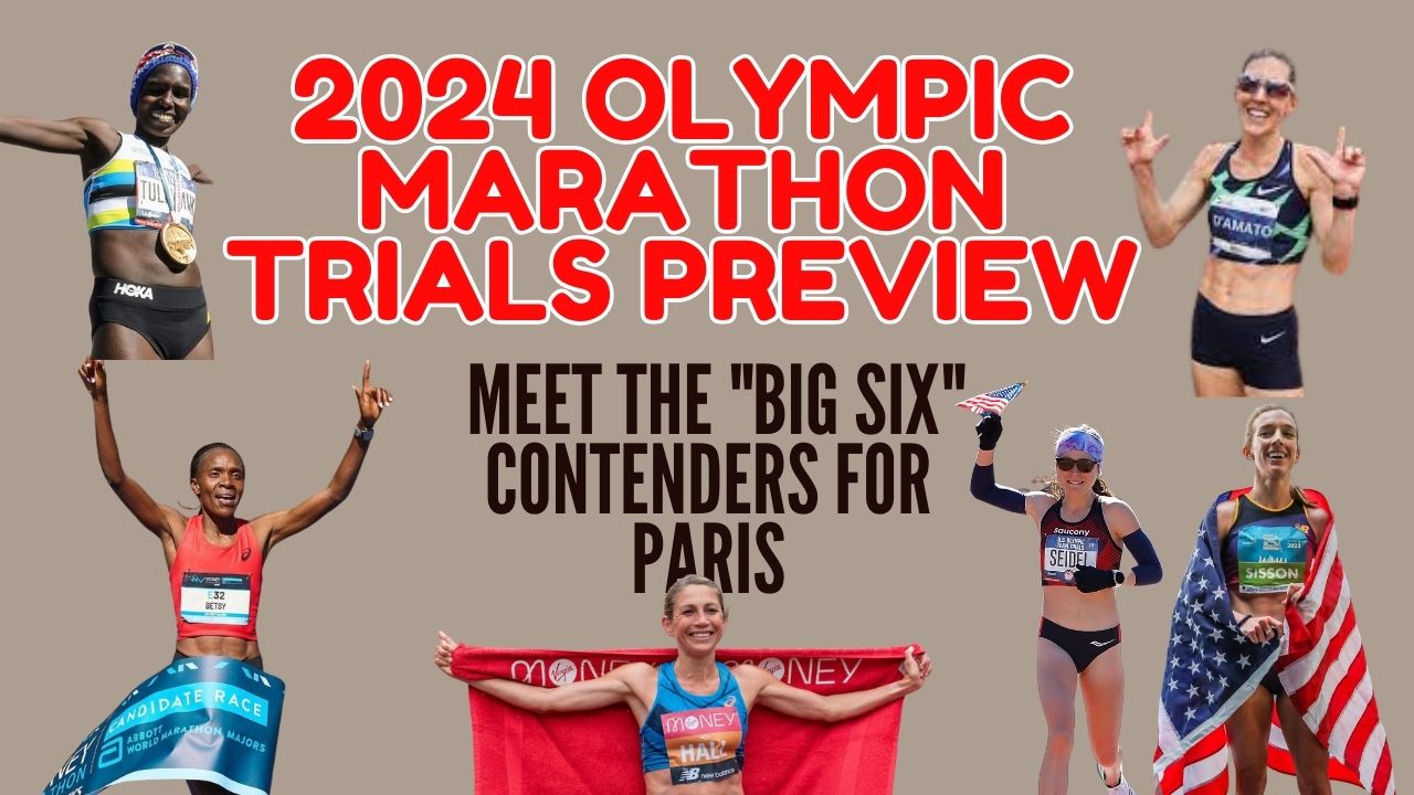 2024 Olympic Marathon Trials Preview: Meet the “Big Six” Contenders for Paris