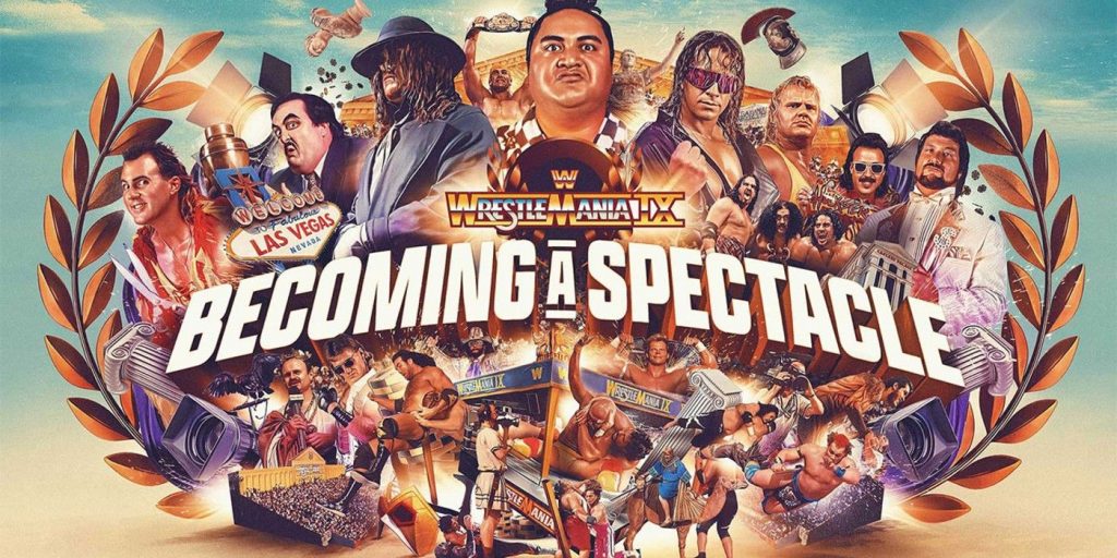 4 Things We Learned From The WrestleMania IX: Becoming a Spectacle Documentary 4 Things We Learned From The WrestleMania IX: Becoming a Spectacle Documentary